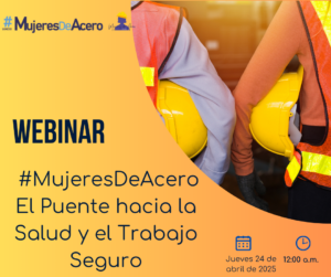 MujeresDeAcero: El puente hacia la Salud y el Trabajo Seguro