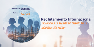 Reclutamiento internacional: ¿Solución a la escasez de talento en la industria del acero?